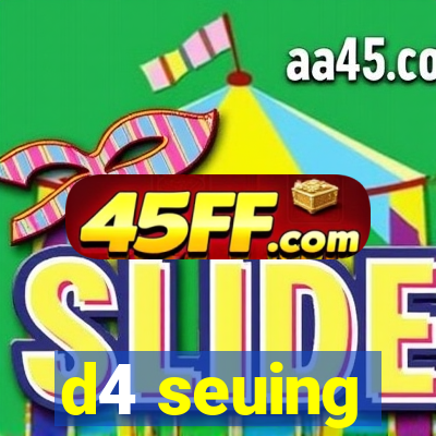 d4 seuing